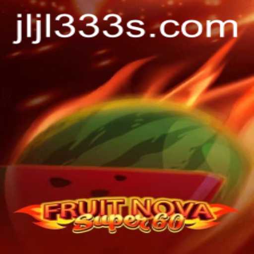 FruitNovaSuper60: Exploring the Vibrant World of an Exciting Game