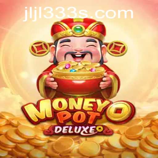Exploring the Thrills of MoneyPotDELUXE: The Ultimate Gaming Adventure